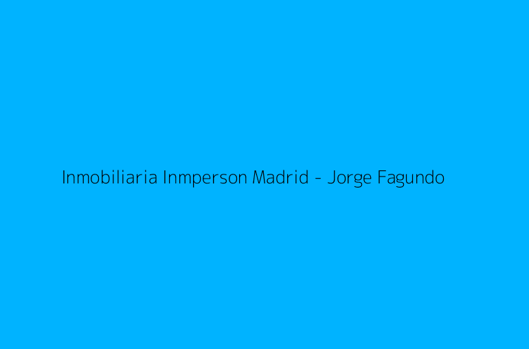 Inmobiliaria Inmperson Madrid - Jorge Fagundo